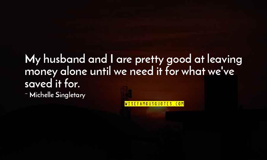 Gainer Quotes By Michelle Singletary: My husband and I are pretty good at