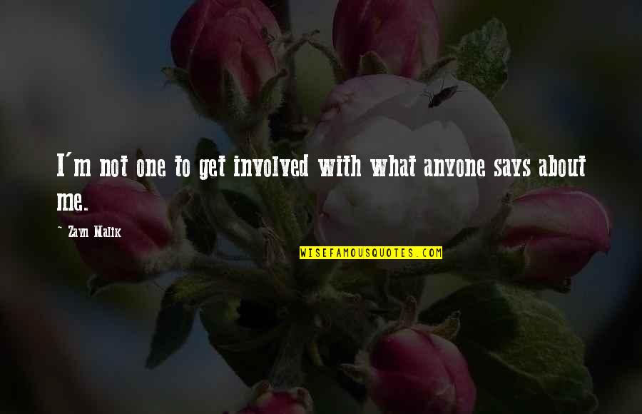 Gainers Creek Quotes By Zayn Malik: I'm not one to get involved with what