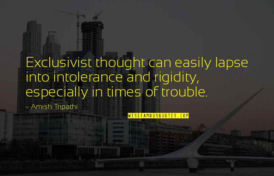Gainin Quotes By Amish Tripathi: Exclusivist thought can easily lapse into intolerance and