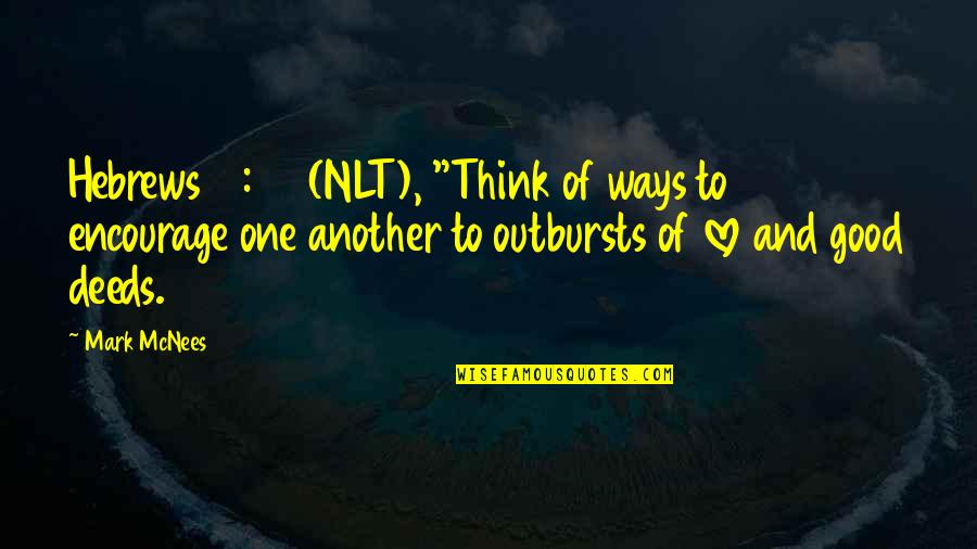 Gaining A Guardian Angel Quotes By Mark McNees: Hebrews 10:24 (NLT), "Think of ways to encourage