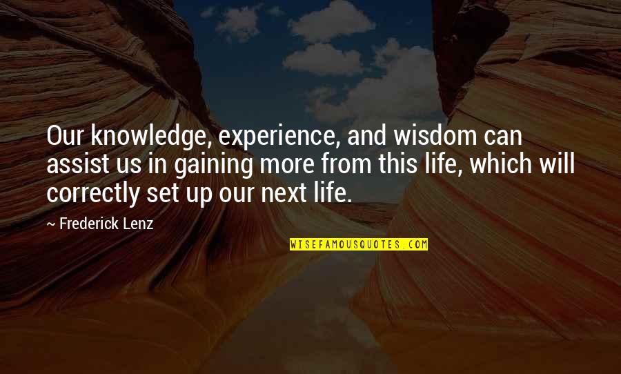 Gaining Experience Quotes By Frederick Lenz: Our knowledge, experience, and wisdom can assist us