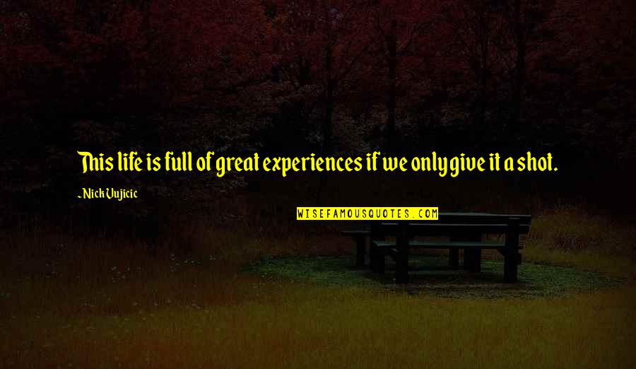 Gaining Experience Quotes By Nick Vujicic: This life is full of great experiences if