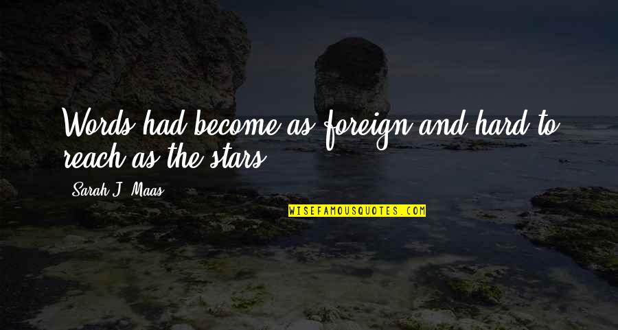 Gaining Perspective Quotes By Sarah J. Maas: Words had become as foreign and hard to