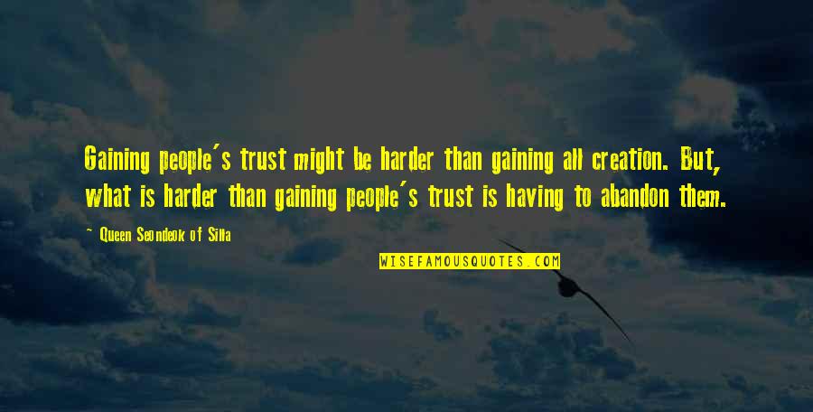 Gaining Trust Quotes By Queen Seondeok Of Silla: Gaining people's trust might be harder than gaining