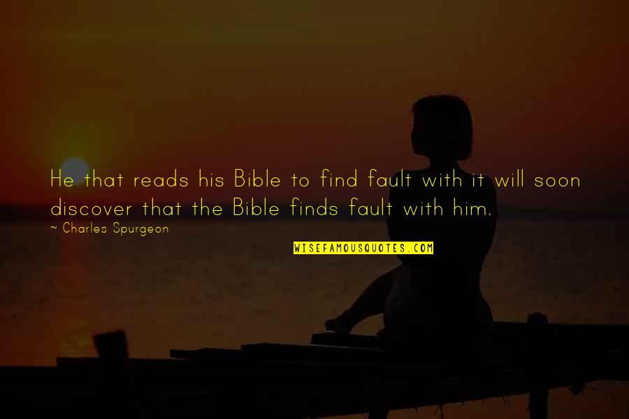 Gainsayer Quotes By Charles Spurgeon: He that reads his Bible to find fault Gainsayer Quotes By Charles Spurgeon: He that reads his Bible to find fault
