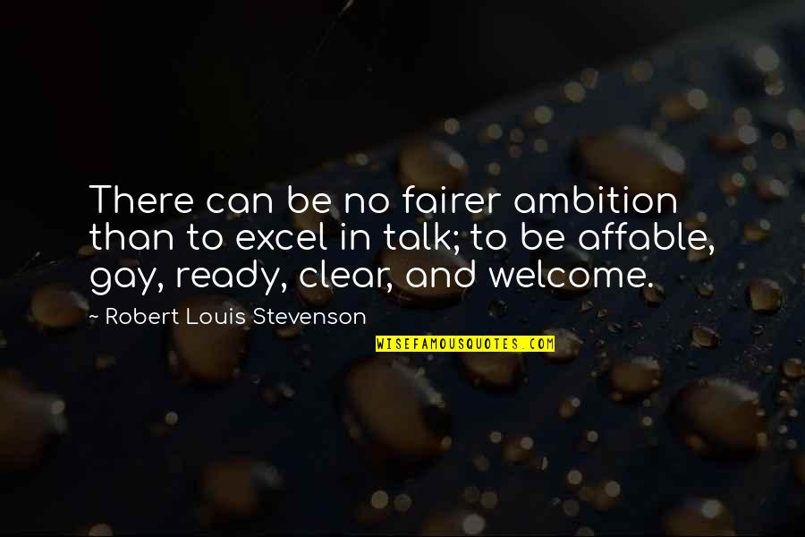 Gainsaying People Quotes By Robert Louis Stevenson: There can be no fairer ambition than to
