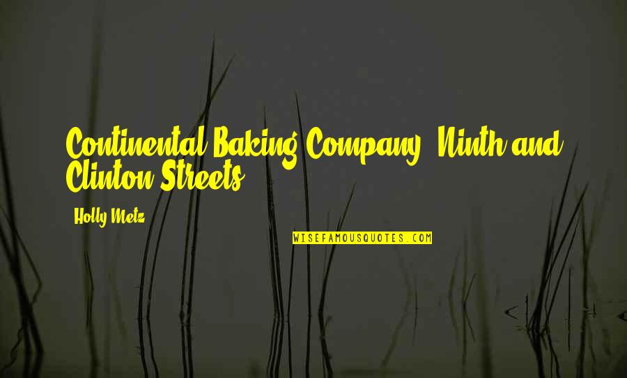 Gainsbourg Greenwood Quotes By Holly Metz: Continental Baking Company, Ninth and Clinton Streets,
