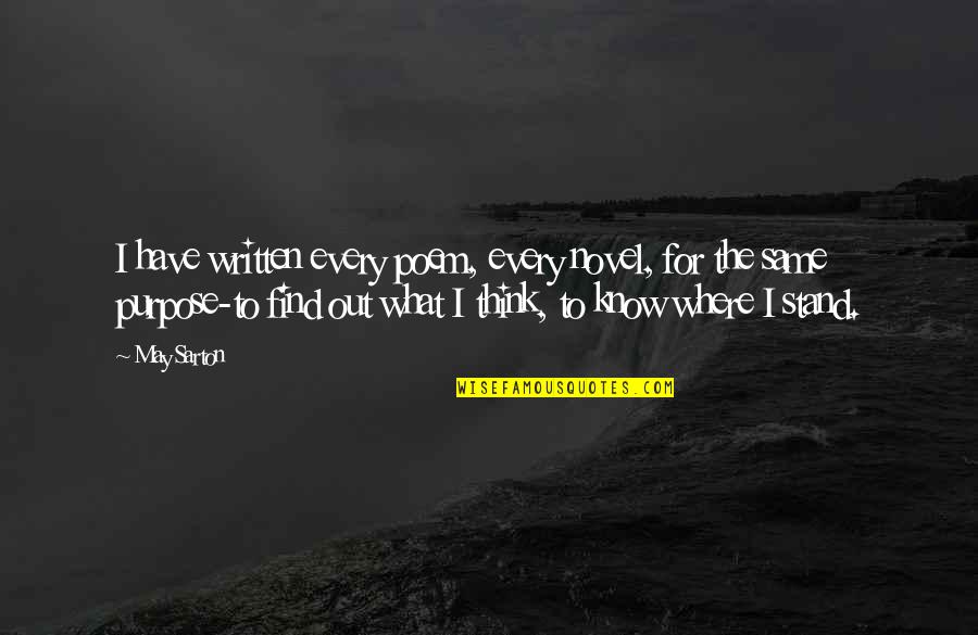 Gainsbourg Greenwood Quotes By May Sarton: I have written every poem, every novel, for Gainsbourg Greenwood Quotes By May Sarton: I have written every poem, every novel, for