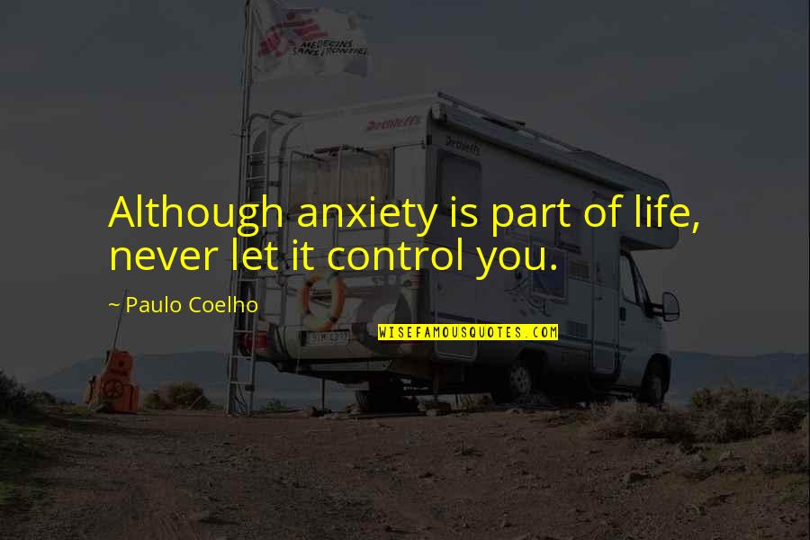 Gairaigo Quotes By Paulo Coelho: Although anxiety is part of life, never let