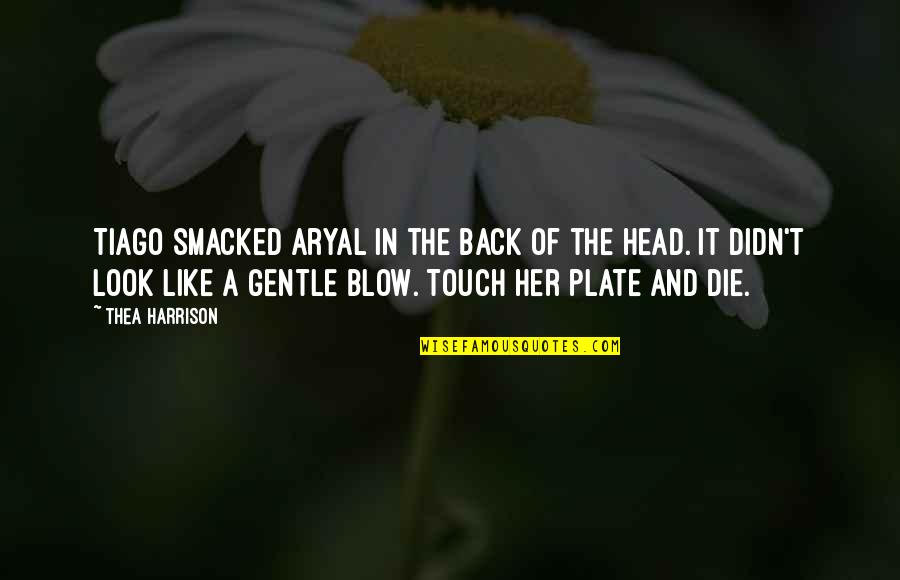 Gaismu Necaurlaidigi Quotes By Thea Harrison: Tiago smacked Aryal in the back of the Gaismu Necaurlaidigi Quotes By Thea Harrison: Tiago smacked Aryal in the back of the