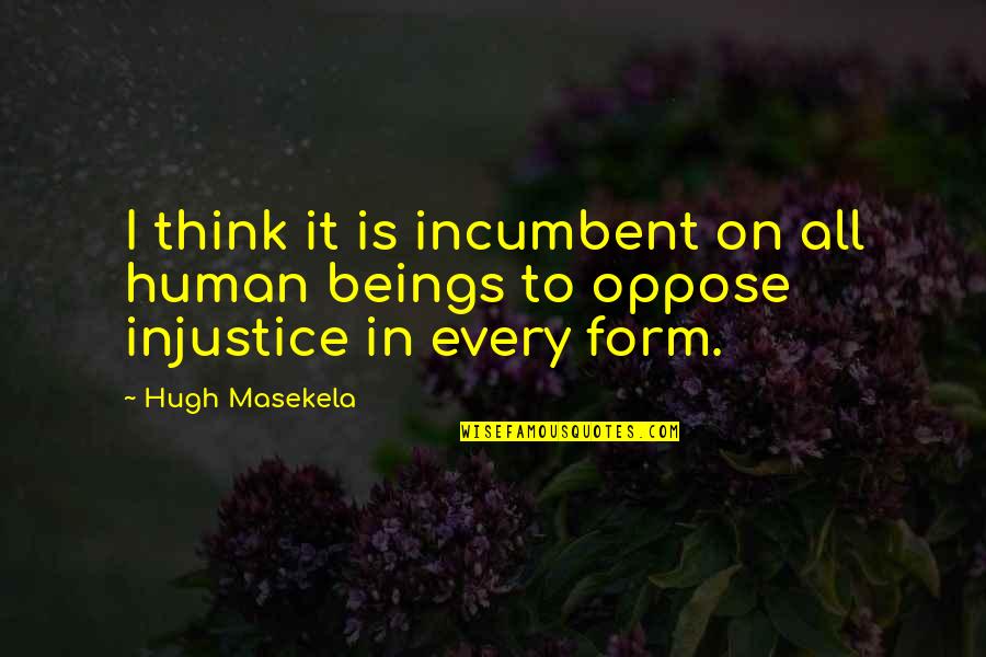 Gaitor Bait Quotes By Hugh Masekela: I think it is incumbent on all human
