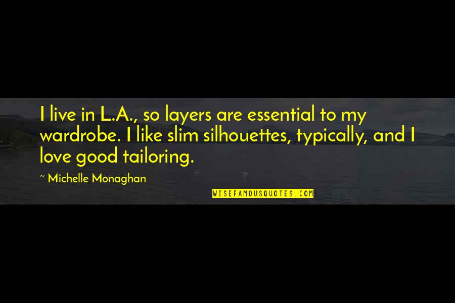 Gaitty Quotes By Michelle Monaghan: I live in L.A., so layers are essential