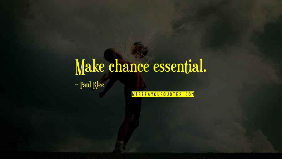 Gaius Cassius Quotes By Paul Klee: Make chance essential. Gaius Cassius Quotes By Paul Klee: Make chance essential.