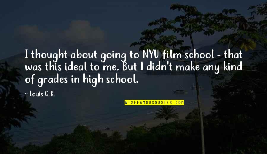 Gaius Marius Quotes By Louis C.K.: I thought about going to NYU film school Gaius Marius Quotes By Louis C.K.: I thought about going to NYU film school