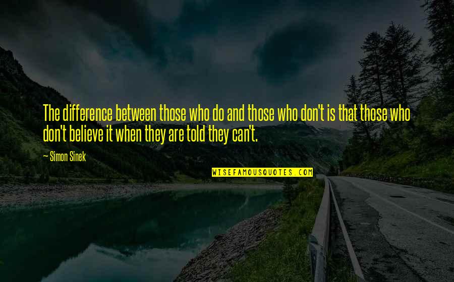 Gajadharsingh Quotes By Simon Sinek: The difference between those who do and those Gajadharsingh Quotes By Simon Sinek: The difference between those who do and those