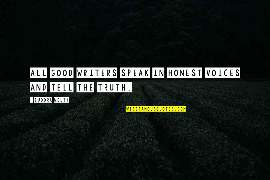 Gajanan Bavanni Quotes By Eudora Welty: All good writers speak in honest voices and
