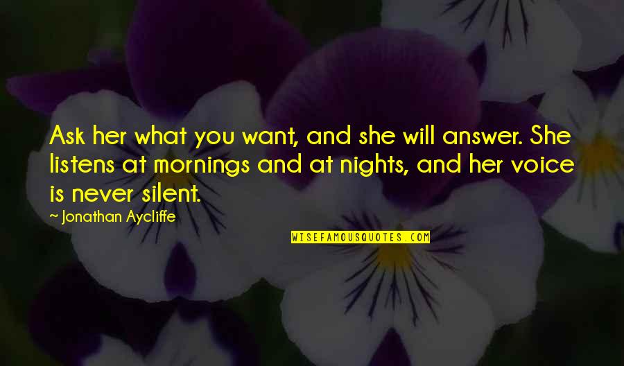 Gajanan Bavanni Quotes By Jonathan Aycliffe: Ask her what you want, and she will