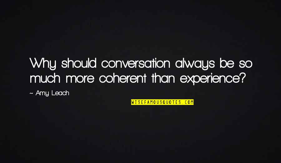Gajananam Quotes By Amy Leach: Why should conversation always be so much more