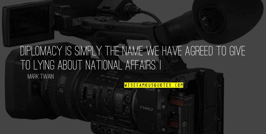 Gaji 13 Quotes By Mark Twain: diplomacy is simply the name we have agreed