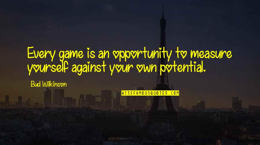 Gajibos Quotes By Bud Wilkinson: Every game is an opportunity to measure yourself
