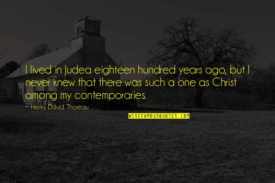 Gajimara Quotes By Henry David Thoreau: I lived in Judea eighteen hundred years ago,