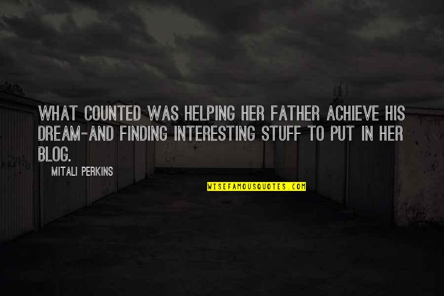 Gajo Baits Quotes By Mitali Perkins: what counted was helping her father achieve his