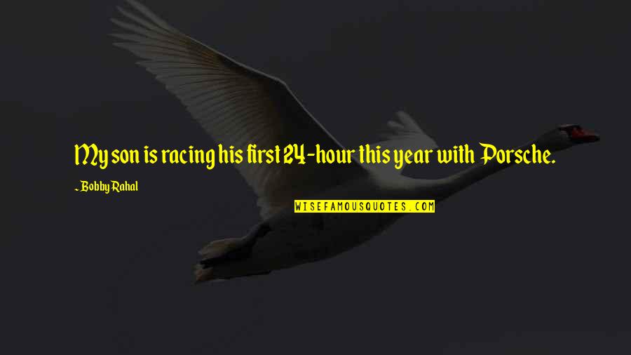 Gajos Bons Quotes By Bobby Rahal: My son is racing his first 24-hour this