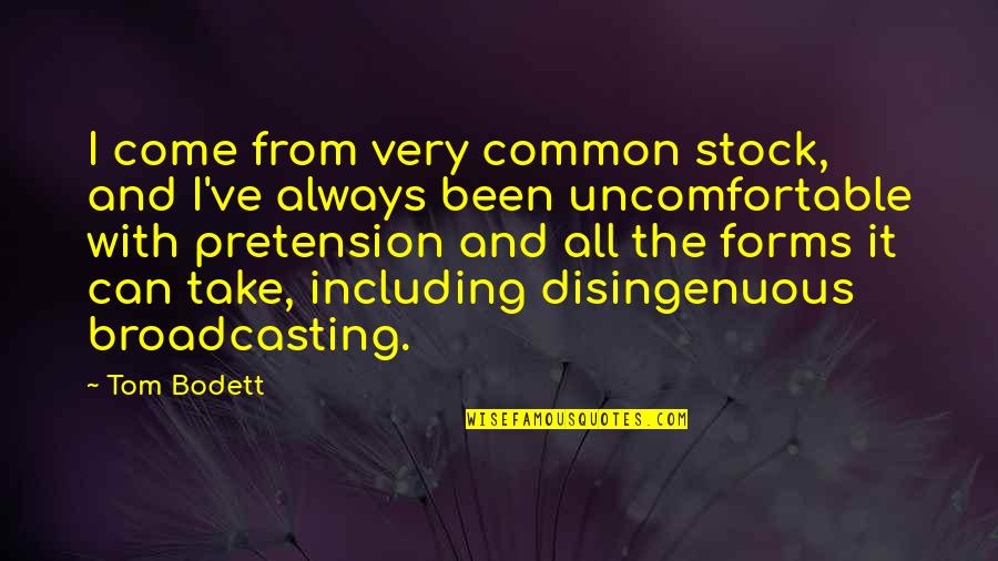 Gajos Bons Quotes By Tom Bodett: I come from very common stock, and I've Gajos Bons Quotes By Tom Bodett: I come from very common stock, and I've