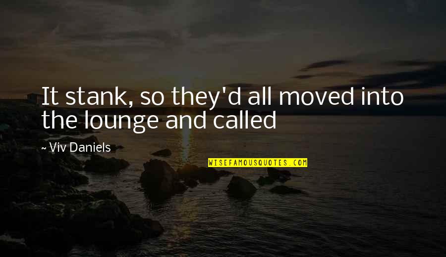Gajowy Quotes By Viv Daniels: It stank, so they'd all moved into the Gajowy Quotes By Viv Daniels: It stank, so they'd all moved into the