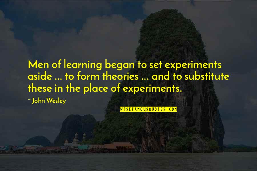 Gakuto Face Quotes By John Wesley: Men of learning began to set experiments aside Gakuto Face Quotes By John Wesley: Men of learning began to set experiments aside