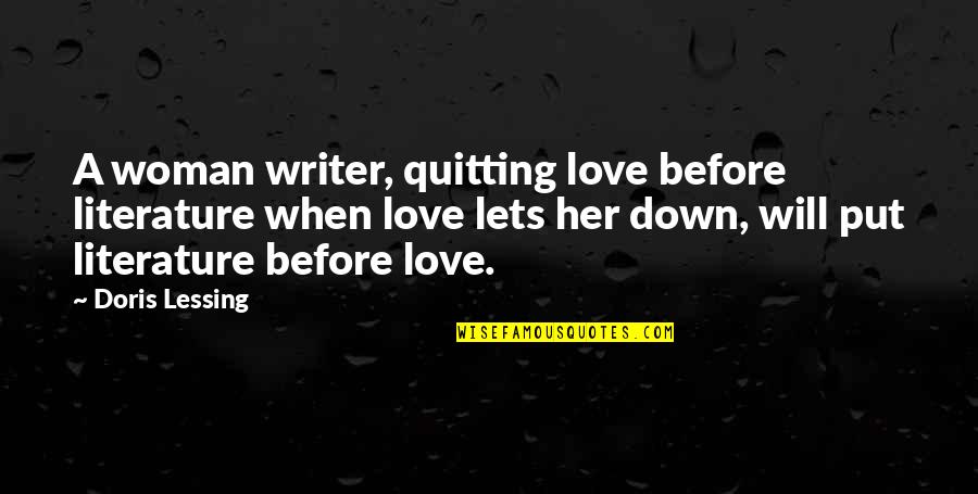 Gal Pals Quotes By Doris Lessing: A woman writer, quitting love before literature when