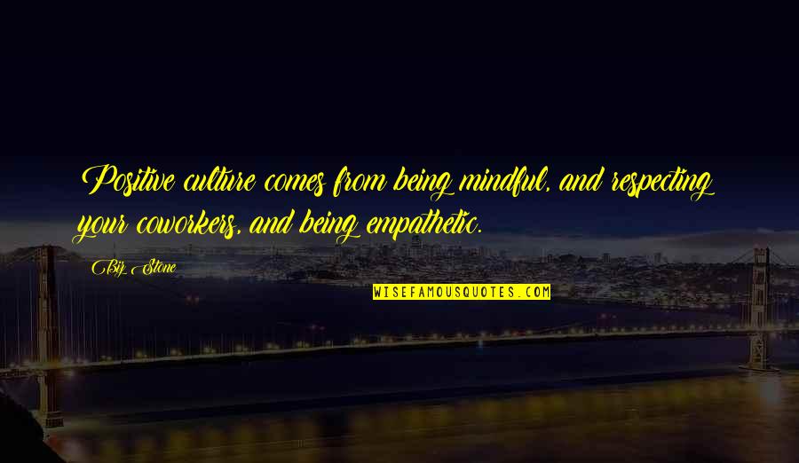 Gala Darling Quotes By Biz Stone: Positive culture comes from being mindful, and respecting Gala Darling Quotes By Biz Stone: Positive culture comes from being mindful, and respecting