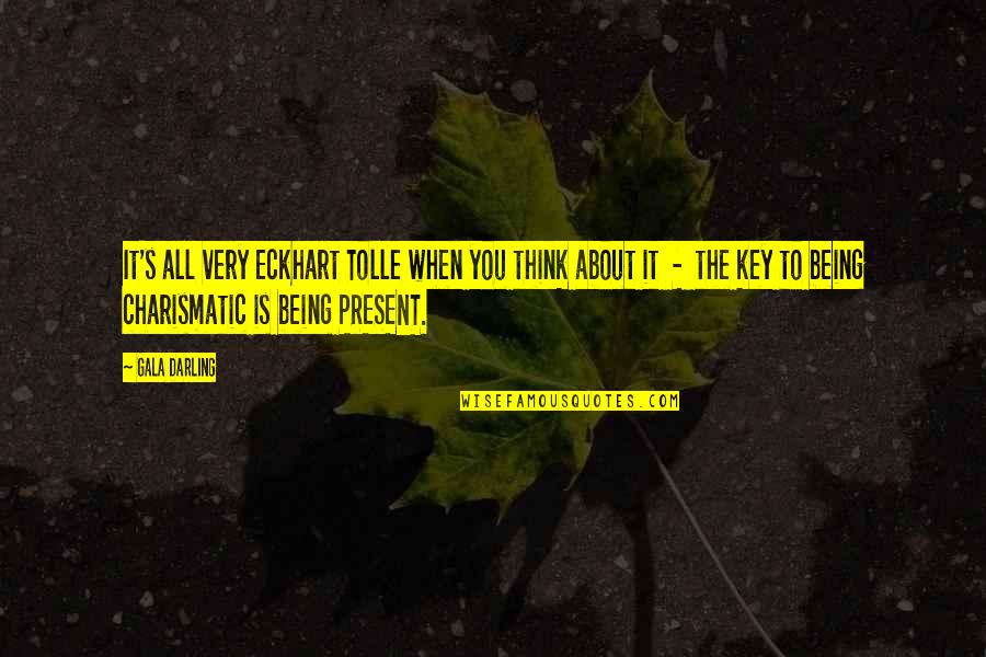 Gala Darling Quotes By Gala Darling: It's all very Eckhart Tolle when you think Gala Darling Quotes By Gala Darling: It's all very Eckhart Tolle when you think