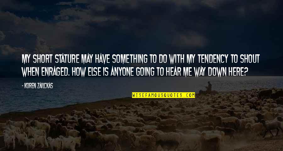 Gala Darling Quotes By Koren Zailckas: My short stature may have something to do Gala Darling Quotes By Koren Zailckas: My short stature may have something to do