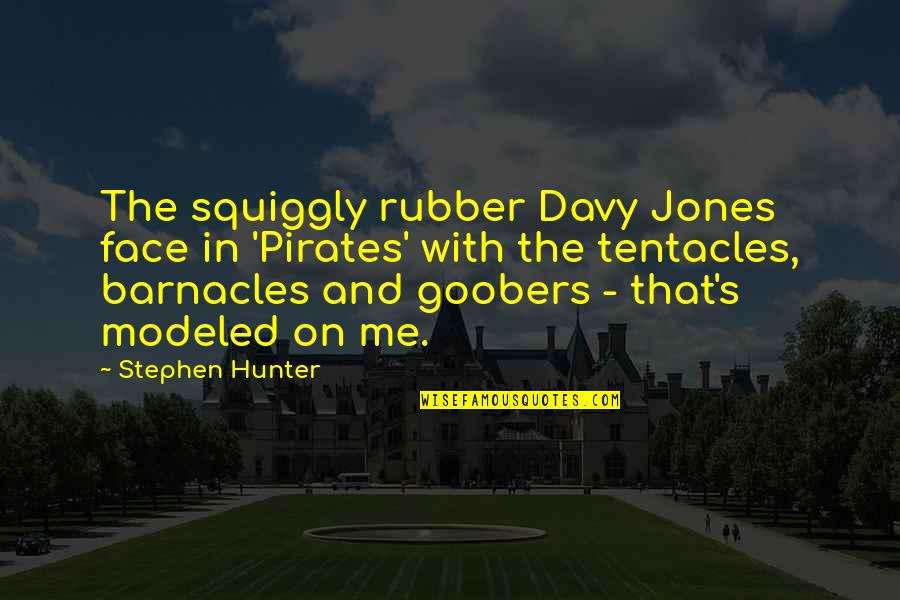 Gala Darling Quotes By Stephen Hunter: The squiggly rubber Davy Jones face in 'Pirates' Gala Darling Quotes By Stephen Hunter: The squiggly rubber Davy Jones face in 'Pirates'
