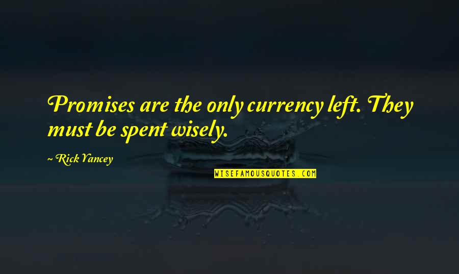 Gala With Family Quotes By Rick Yancey: Promises are the only currency left. They must