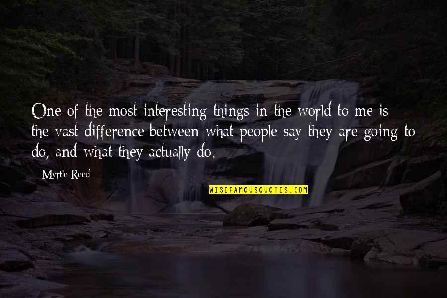 Galabru Michel Quotes By Myrtle Reed: One of the most interesting things in the Galabru Michel Quotes By Myrtle Reed: One of the most interesting things in the