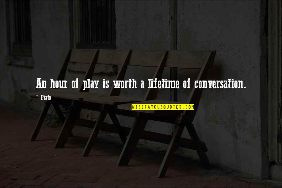 Galabru Michel Quotes By Plato: An hour of play is worth a lifetime