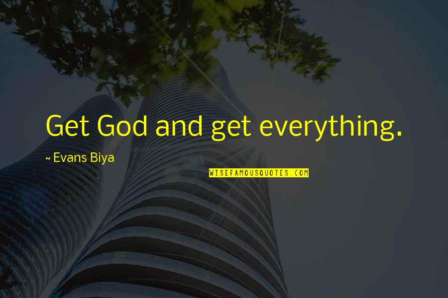 Galactic Event Quotes By Evans Biya: Get God and get everything.