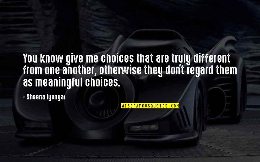 Galactic Snow Sports Quotes By Sheena Iyengar: You know give me choices that are truly