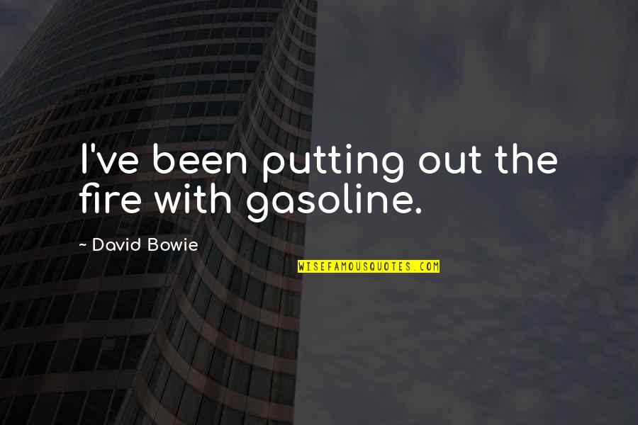 Galacticos Quotes By David Bowie: I've been putting out the fire with gasoline.
