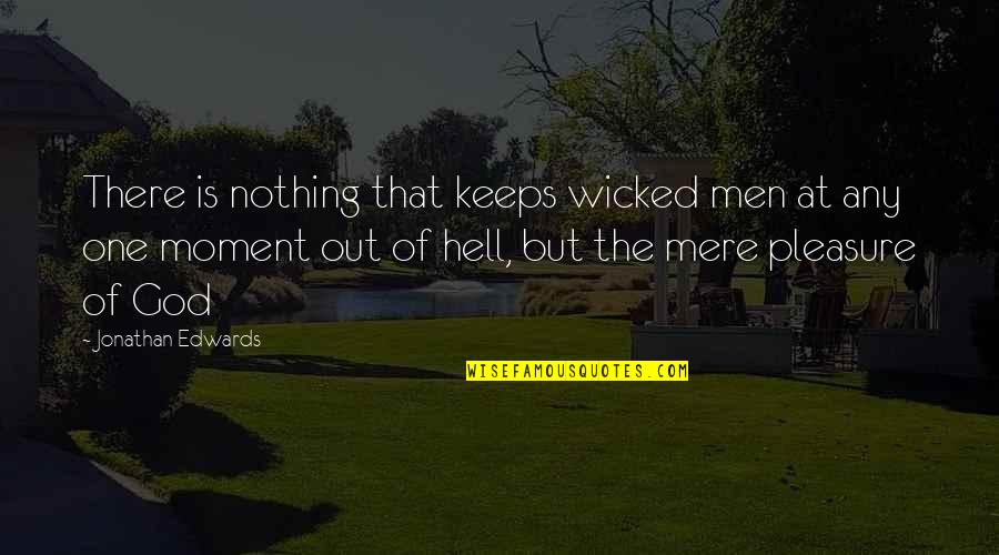 Galacticos Quotes By Jonathan Edwards: There is nothing that keeps wicked men at Galacticos Quotes By Jonathan Edwards: There is nothing that keeps wicked men at