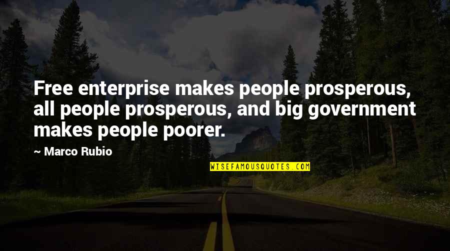 Galacticos Quotes By Marco Rubio: Free enterprise makes people prosperous, all people prosperous, Galacticos Quotes By Marco Rubio: Free enterprise makes people prosperous, all people prosperous,