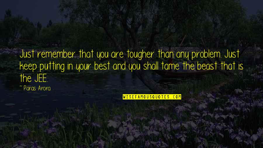 Galacticos Quotes By Paras Arora: Just remember that you are tougher than any Galacticos Quotes By Paras Arora: Just remember that you are tougher than any