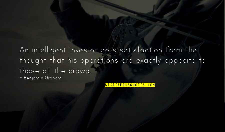 Galadriel Quotes By Benjamin Graham: An intelligent investor gets satisfaction from the thought