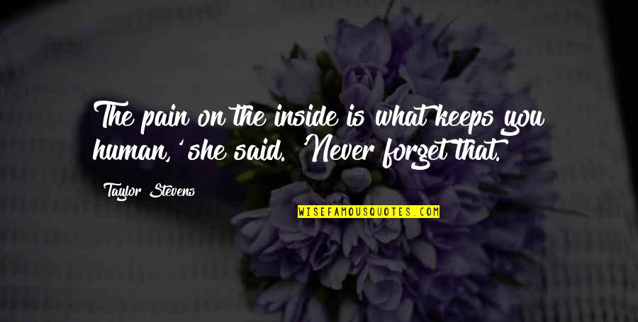 Galagedara Kuliyapitiya Quotes By Taylor Stevens: The pain on the inside is what keeps
