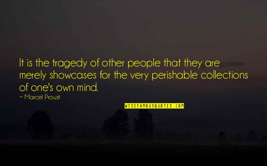 Galaios Quotes By Marcel Proust: It is the tragedy of other people that