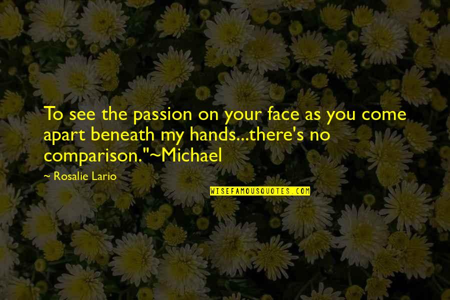 Galaje Quotes By Rosalie Lario: To see the passion on your face as Galaje Quotes By Rosalie Lario: To see the passion on your face as