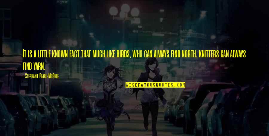 Galaksi Nedir Quotes By Stephanie Pearl-McPhee: It is a little known fact that much