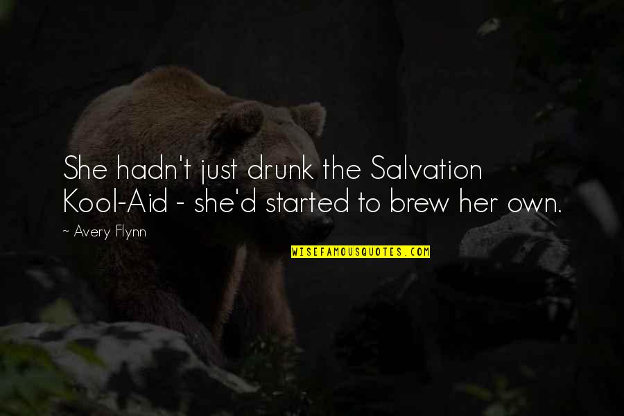 Galane Gold Quotes By Avery Flynn: She hadn't just drunk the Salvation Kool-Aid -
